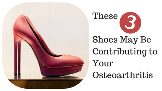These 3 Shoes May Be Contributing to Your Osteoarthritis